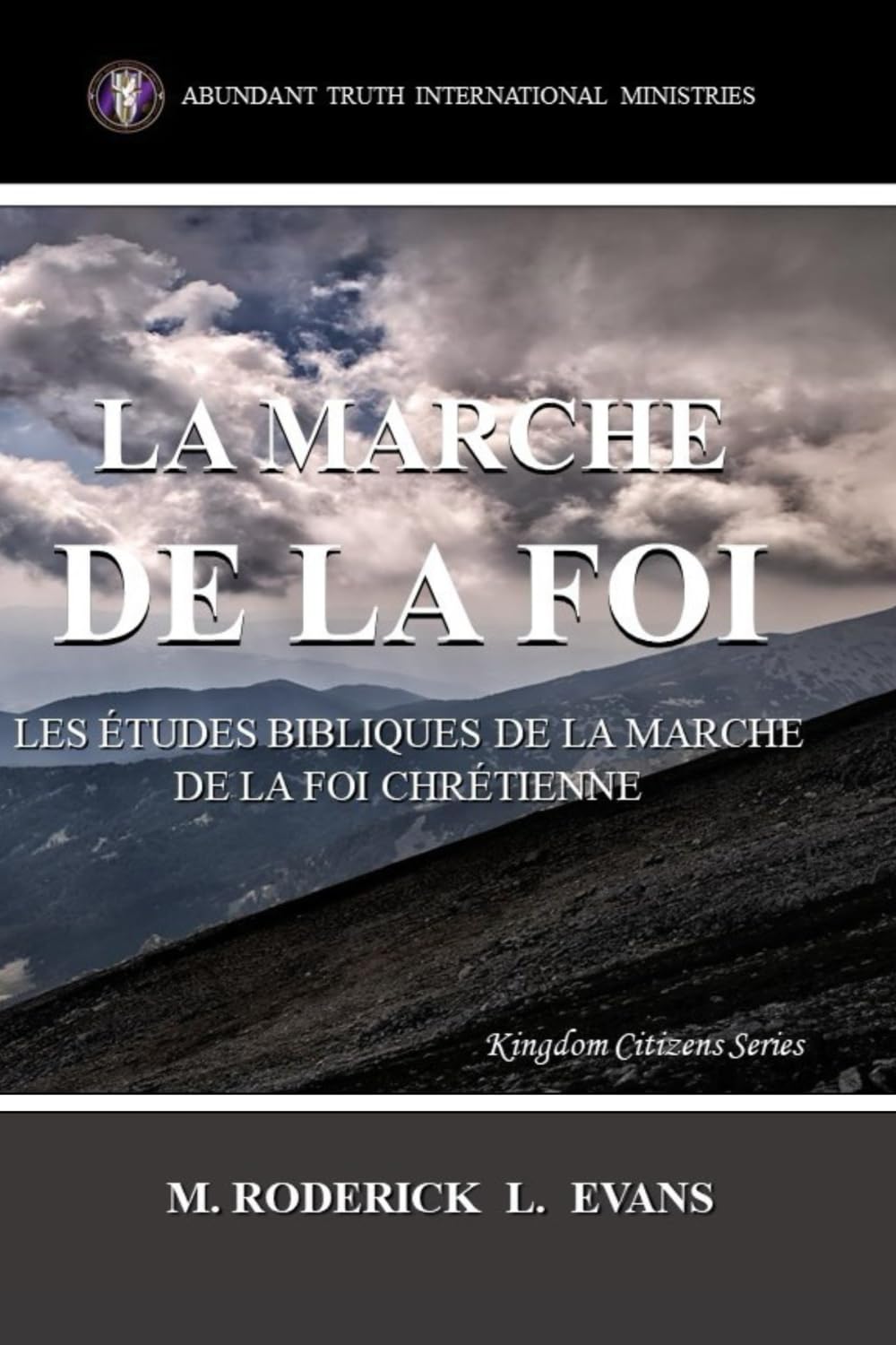La Marche de la Foi: Les Études Bibliques sur la Marche de la Foi Chrétienne (Kingdom Citizens Series) Contemporary literature