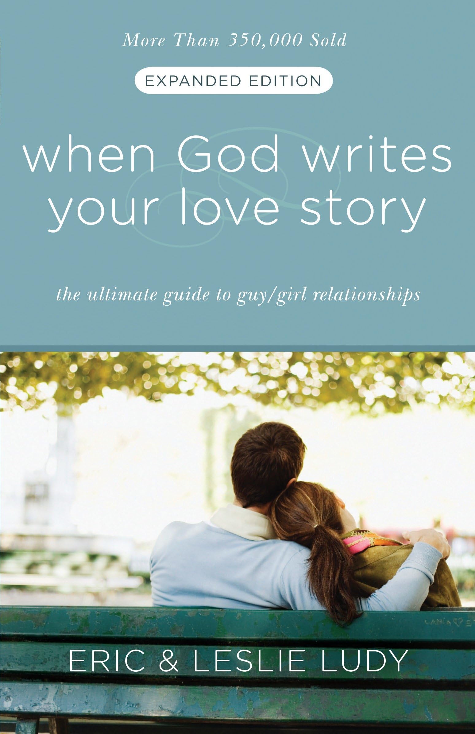 When God Writes Your Love Story (Expanded Edition): The Ultimate Guide to Guy/Girl Relationships Eroticism