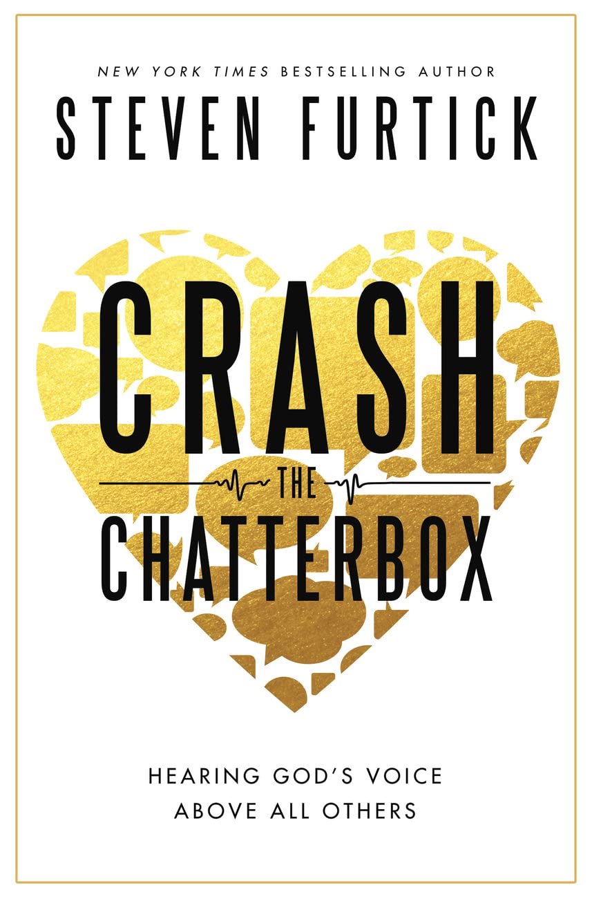 Crash the Chatterbox: Hearing God's Voice Above All Others book