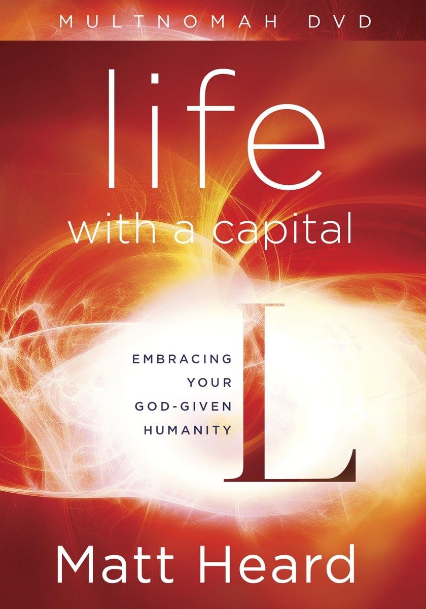 Life With a Capital L: Embracing Your God-Given Humanity Films