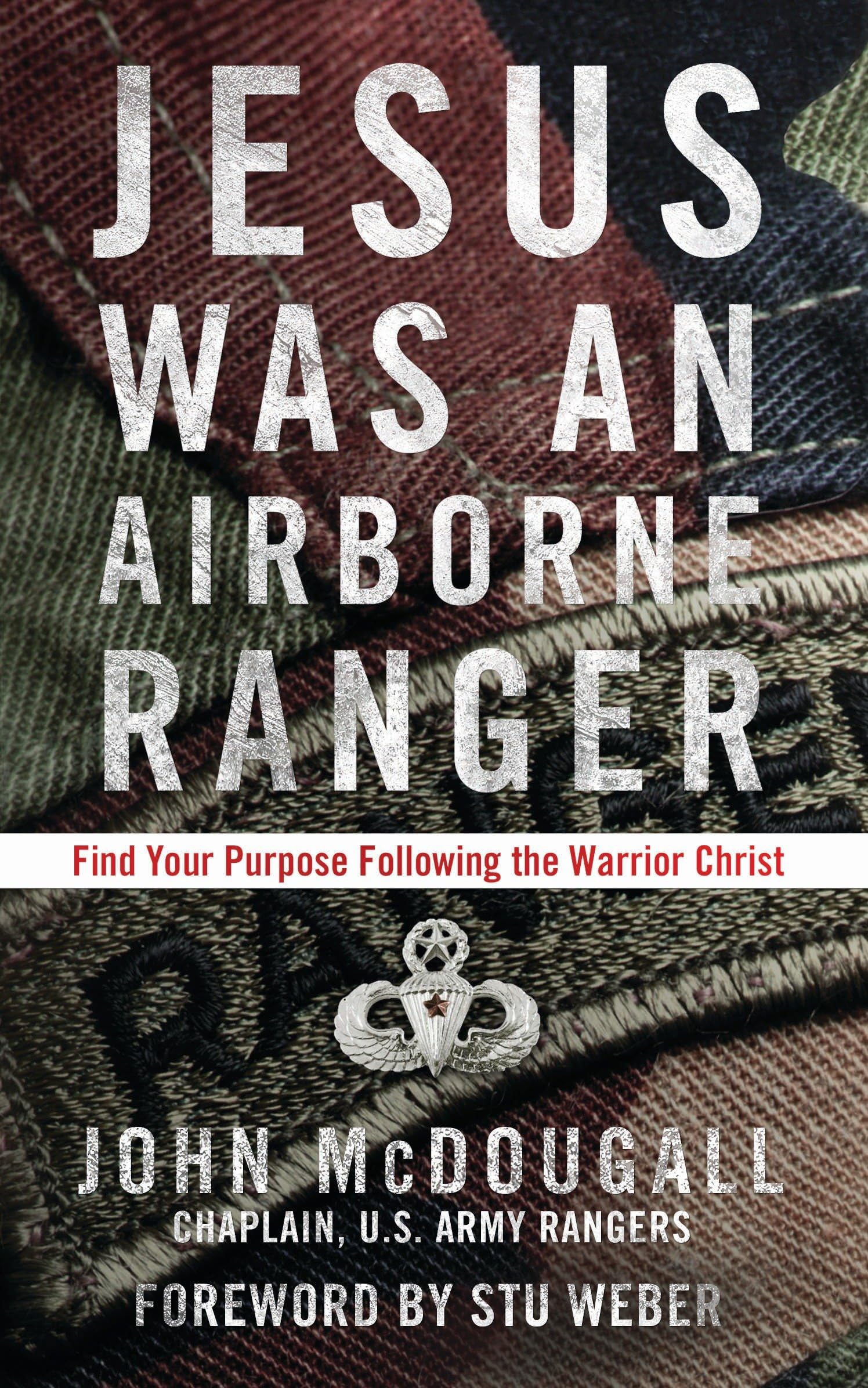 Jesus Was an Airborne Ranger: Find Your Purpose Following the Warrior Christ Social Sciences