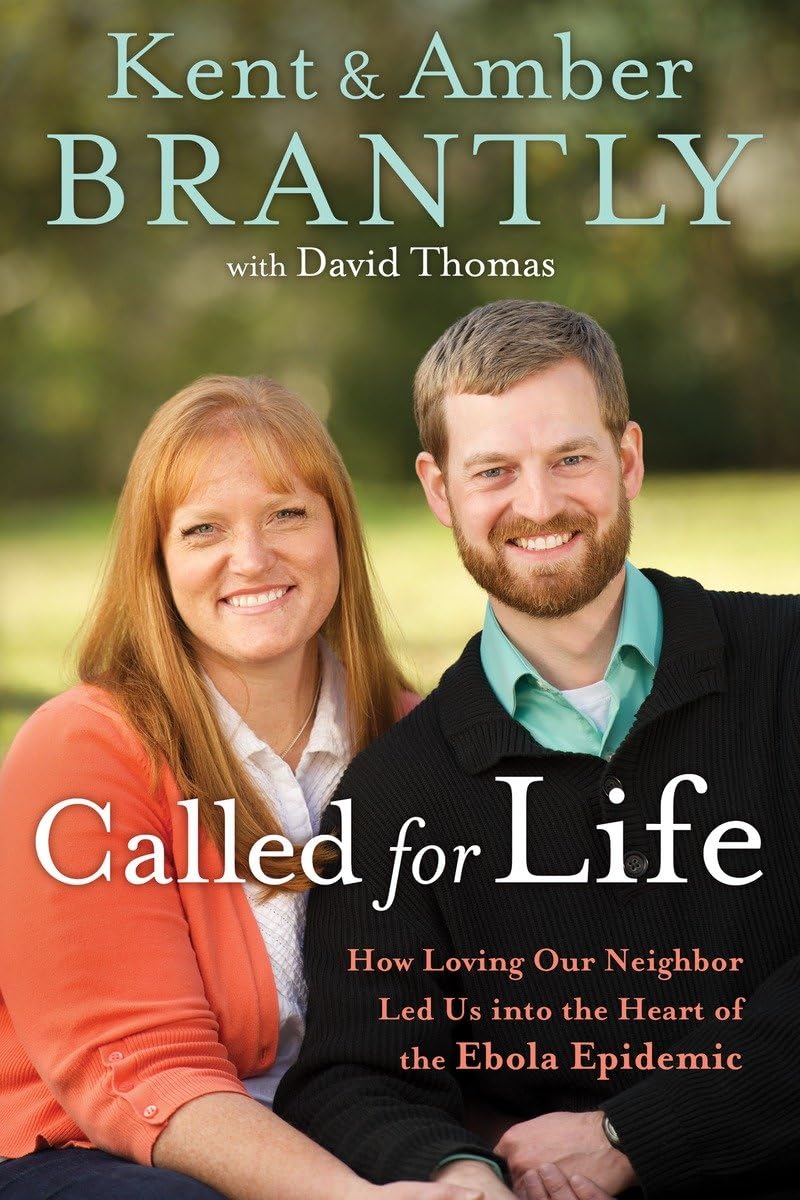 Called for Life: How Loving Our Neighbor Led Us into the Heart of the Ebola Epidemic Social Sciences