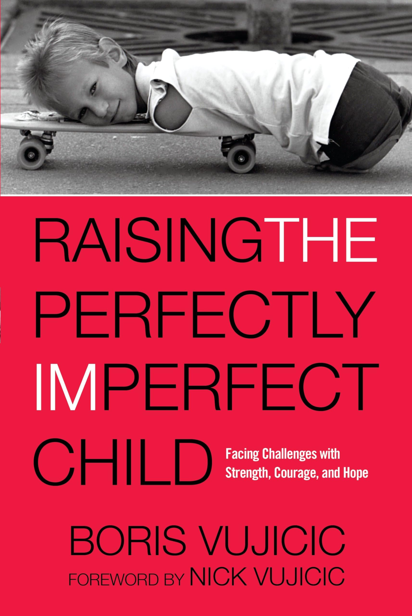 Raising the Perfectly Imperfect Child: Facing Challenges with Strength, Courage, and Hope Politics & Society