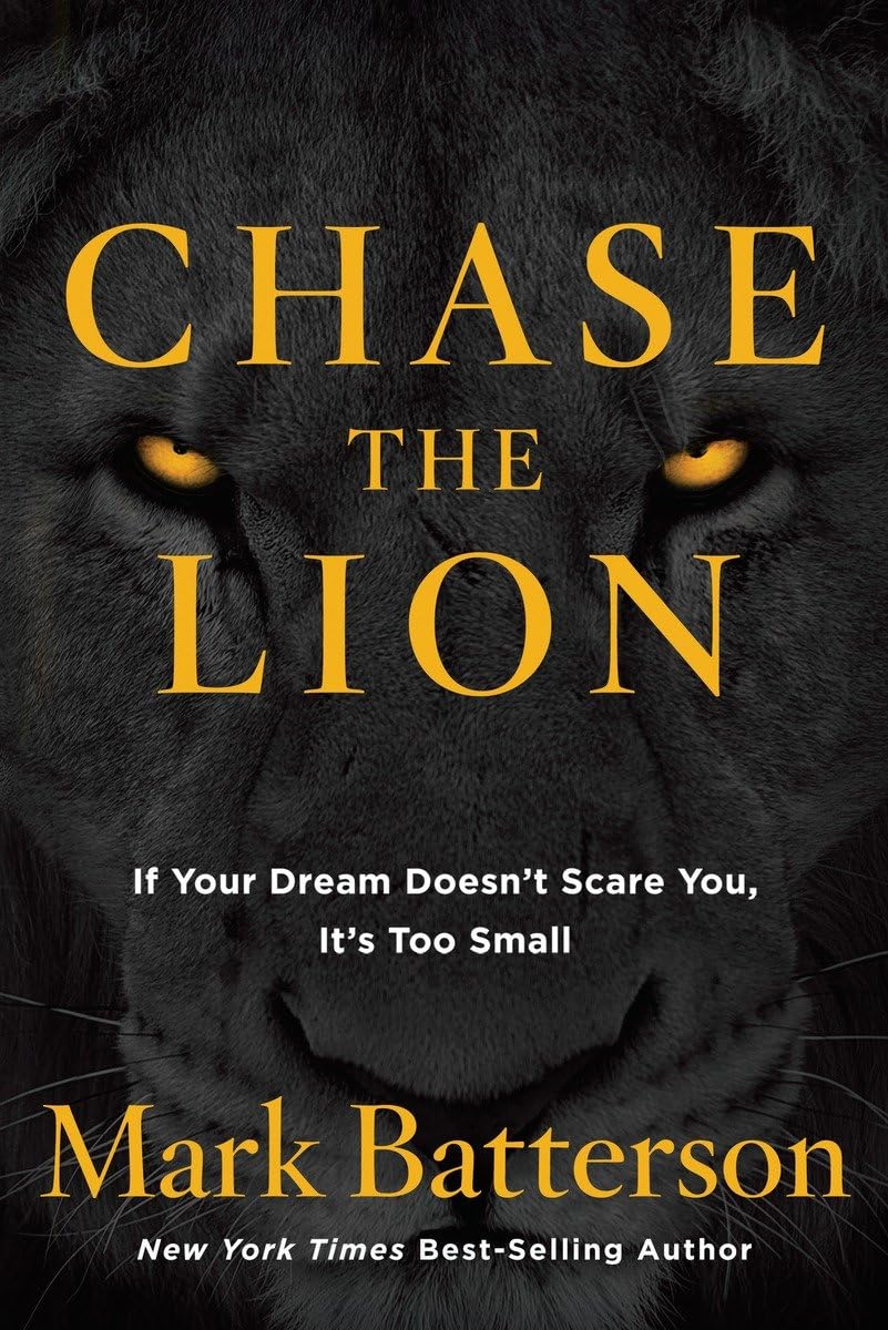 Chase the Lion: If Your Dream Doesn't Scare You, It's Too Small Business, Finance & Career