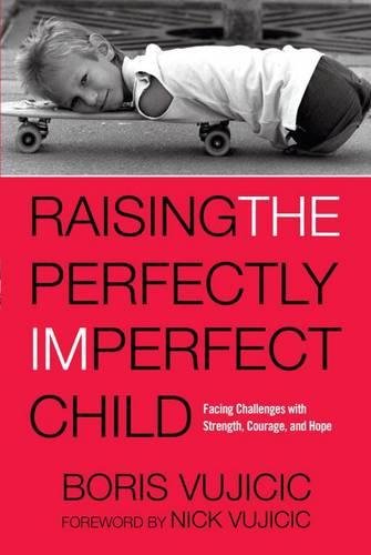 Raising the Perfectly Imperfect Child: Facing the Challenges with Strength, Courage, and Hope Parents & Children