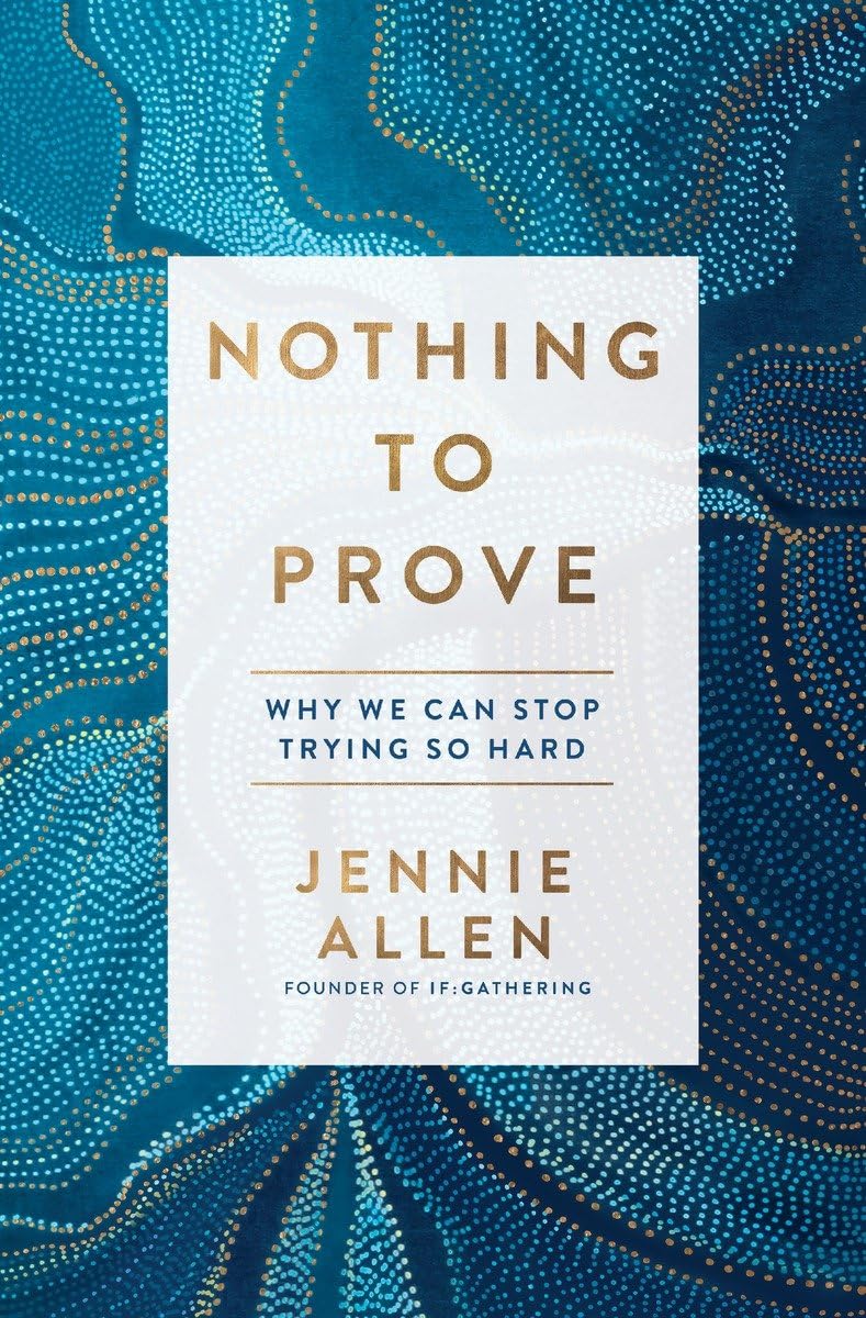 Nothing to Prove: Why We Can Stop Trying So Hard Books