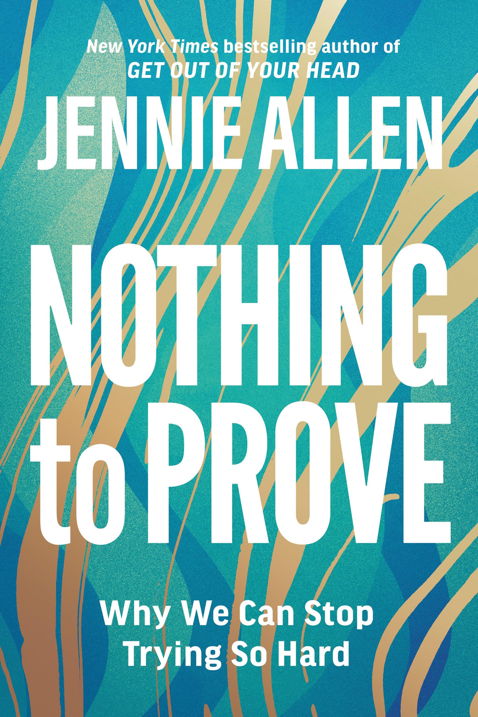 Nothing to Prove: Why We Can Stop Trying So Hard book