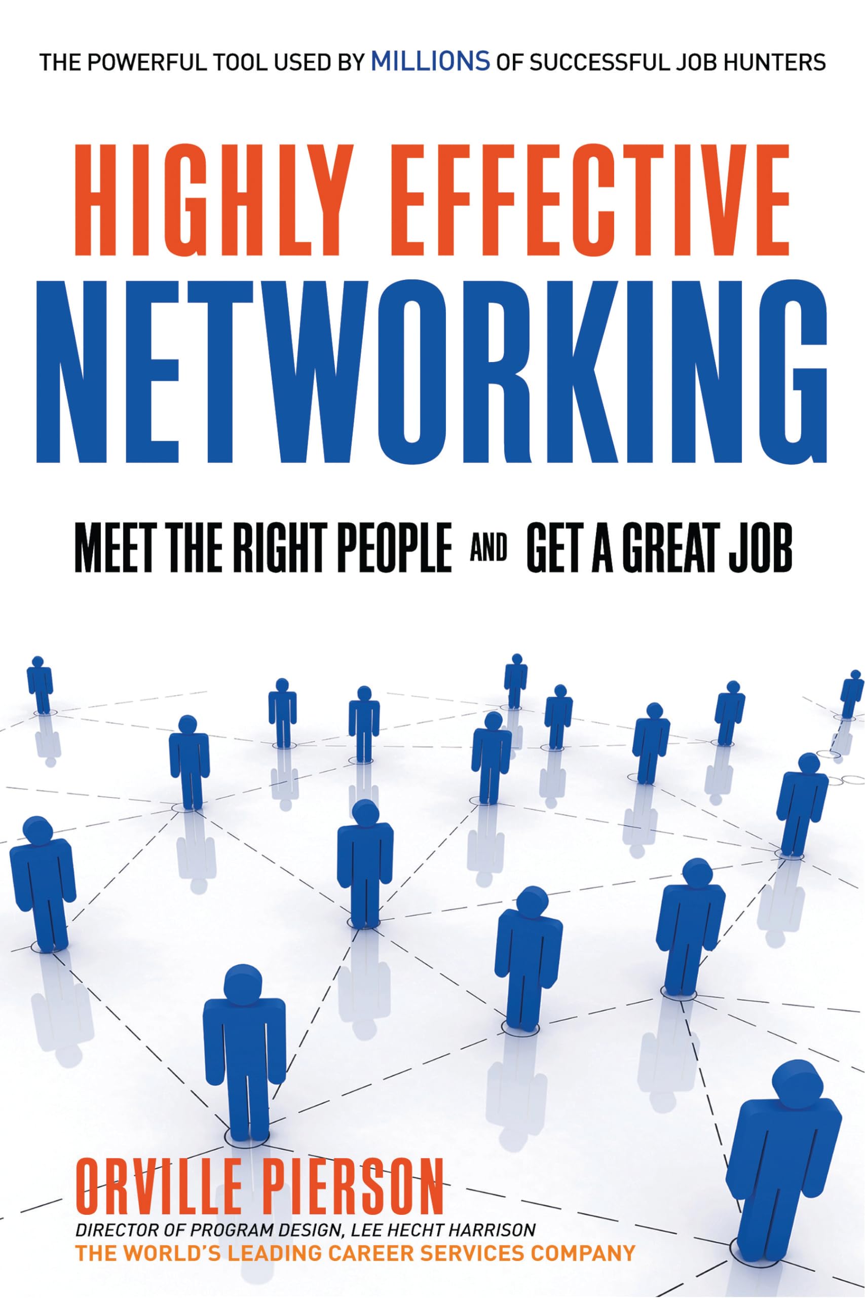 Highly Effective Networking: Meet the Right People and Get a Great Job Business, Finance & Career