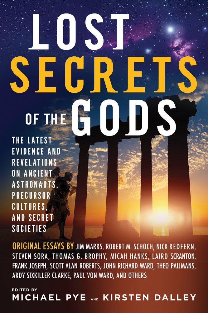 Lost Secrets of the Gods: The Latest Evidence and Revelations on Ancient Astronauts, Precursor Cultures, and Secret Societies book