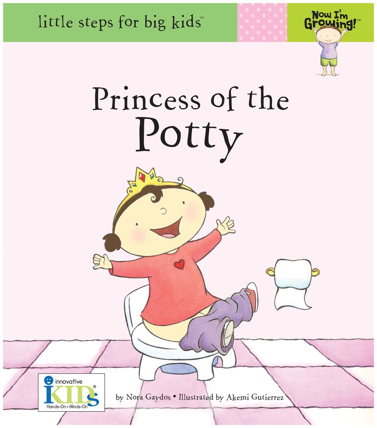 Now I'm Growing!: Princess of the Potty - Little Steps for Big Kids! Novels & Short Stories