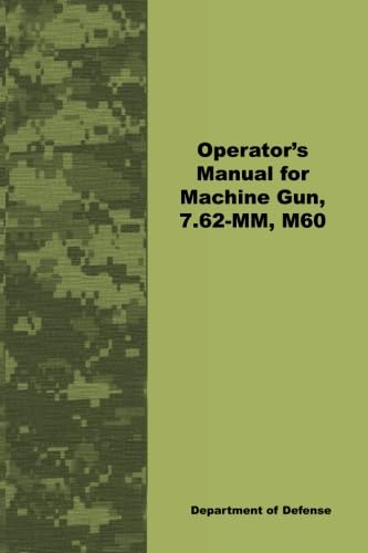 Operator's Manual for Machine Gun 7.62-mm, M60 Leisure & Fun