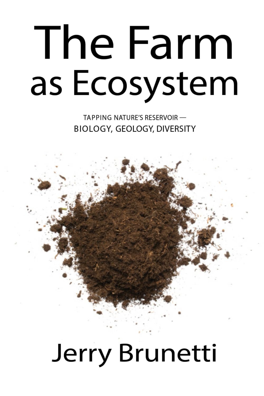The Farm as Ecosystem: Tapping Nature's Reservoir ─ Biology, Geology, Diversity Business, Finance & Career
