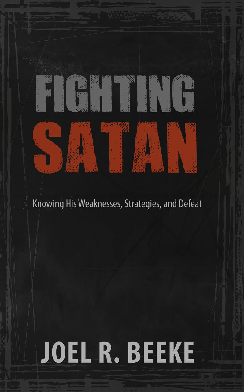 Fighting Satan: Knowing His Weaknesses, Strategies, and Defeat Religion & Esotericism