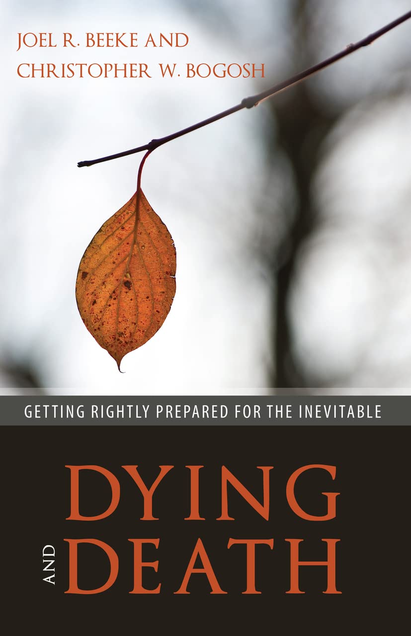 Dying and Death: Getting Rightly Prepared for the Inevitable book