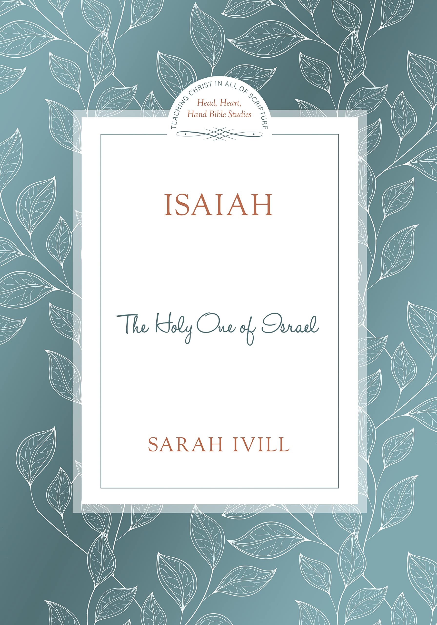 Isaiah: The Holy One of Israel (Head Heart Hands Bible Studies) Religion & Esotericism