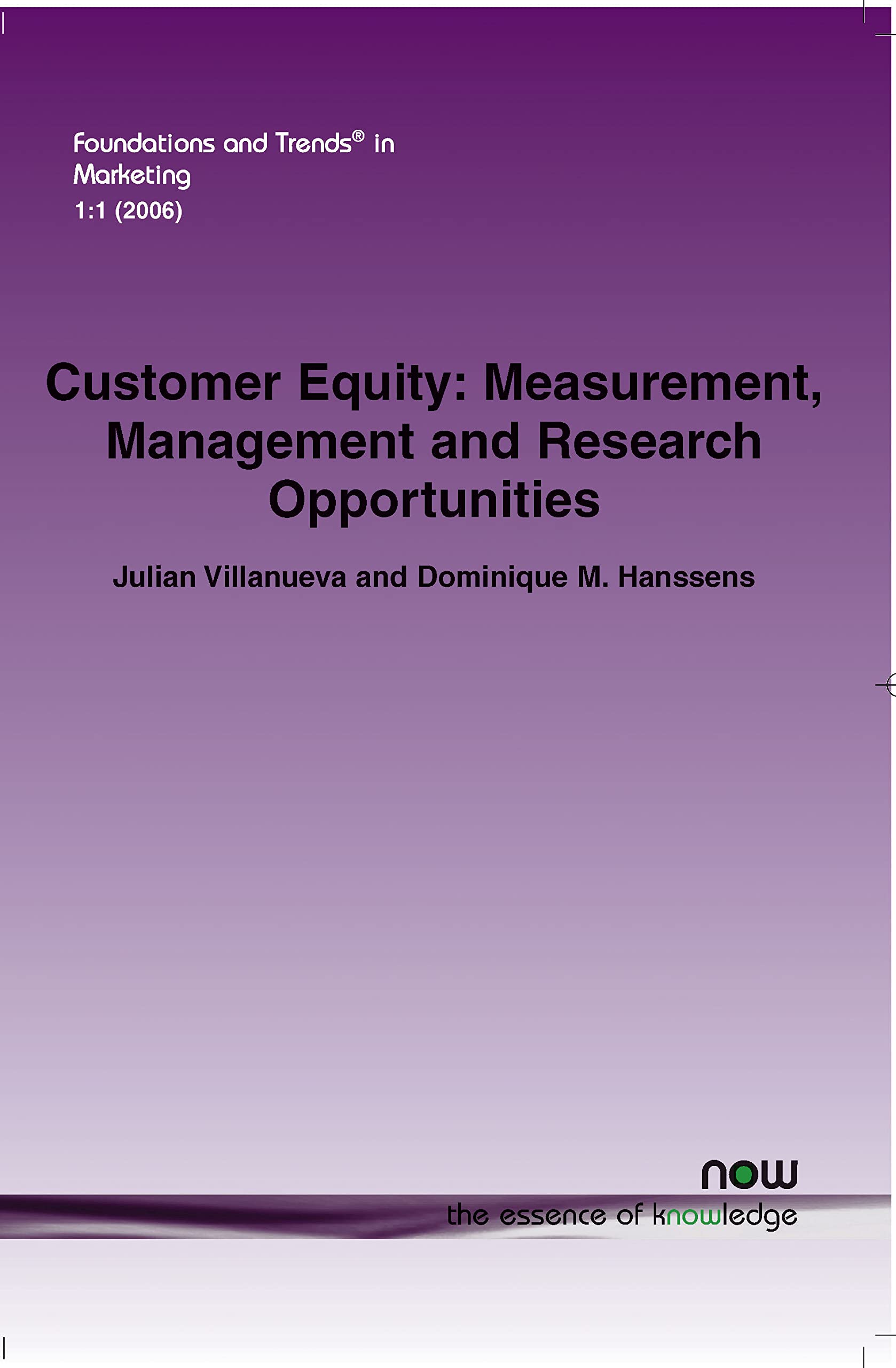 Customer Equity: Measurement, Management and Research Opportunities (Foundations and Trends in Marketing) Business, Finance & Career