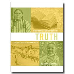 Growing Together in Truth: Character Stories for Families Film, Art & Culture