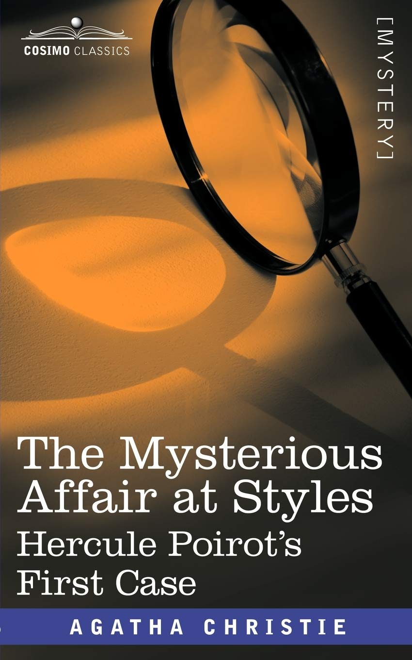 The Mysterious Affair at Styles: Hercule Poirot's First Case (Hercule Poirot Mysteries) Classics