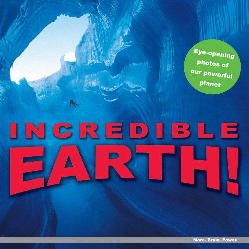 Incredible Earth!: Eye-Opening Photos of Our Powerful Planet book