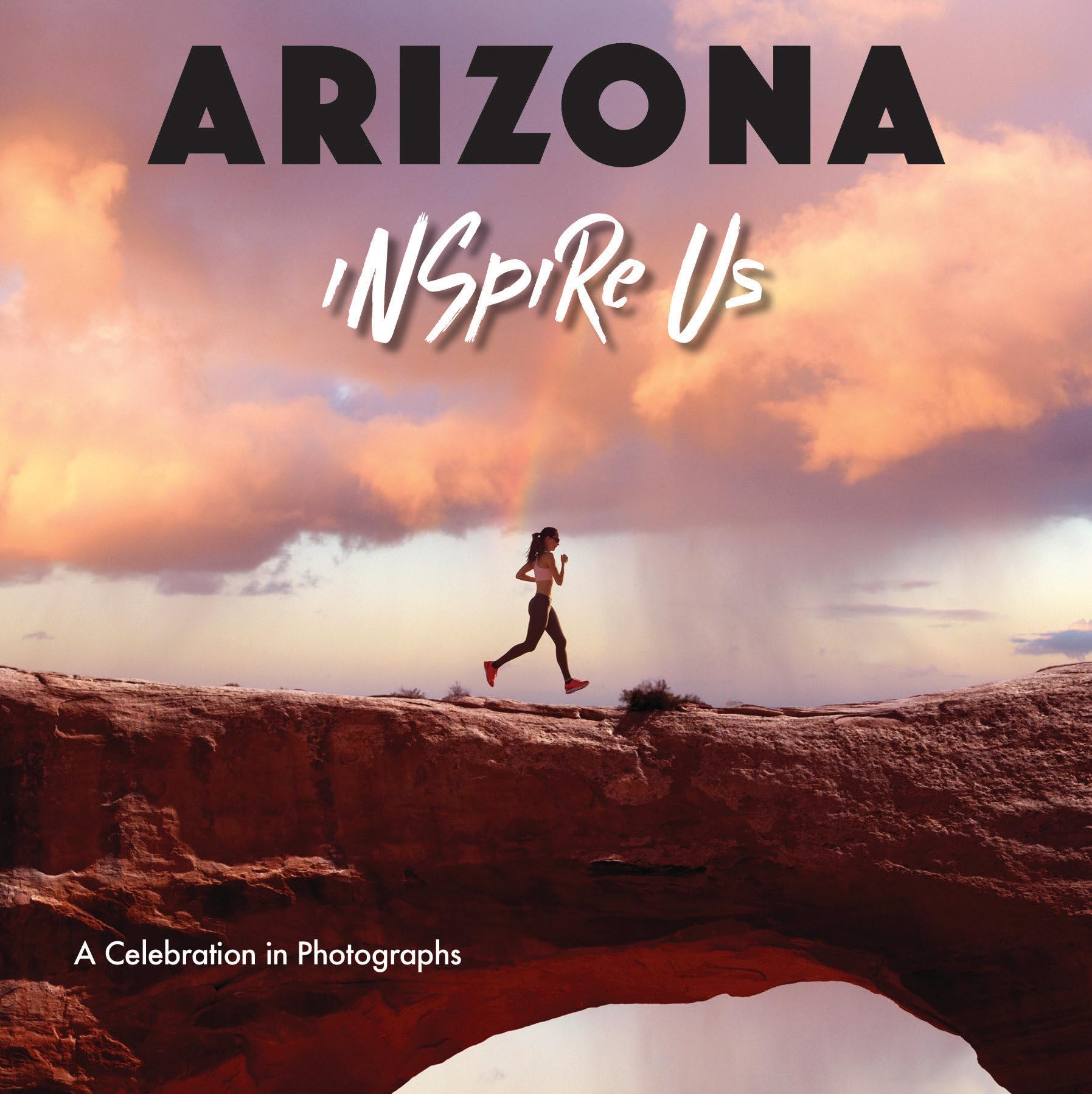 Arizona Inspire Us: A Celebration in Photographs Business, Finance & Career