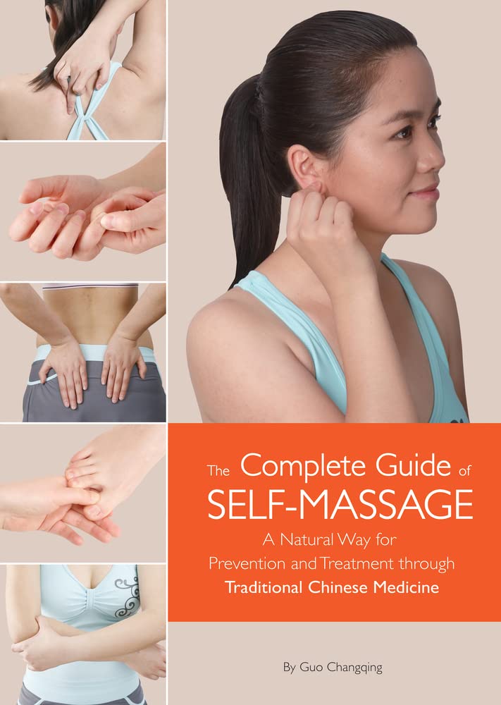 The Complete Guide of Self-Massage: A Natural Way for Prevention and Treatment through Traditional Chinese Medicine Health, Nutrition & Fitness