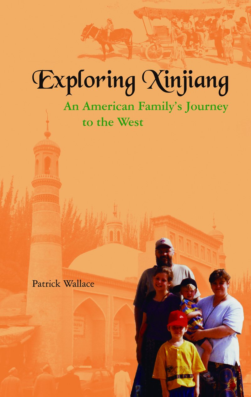 Exploring Xinjiang: An American Family's Journey to the West Politics & Society