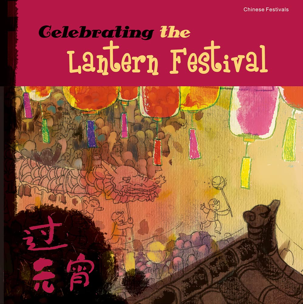 Celebrating the Lantern Festival (Chinese Festivals) Non-fiction