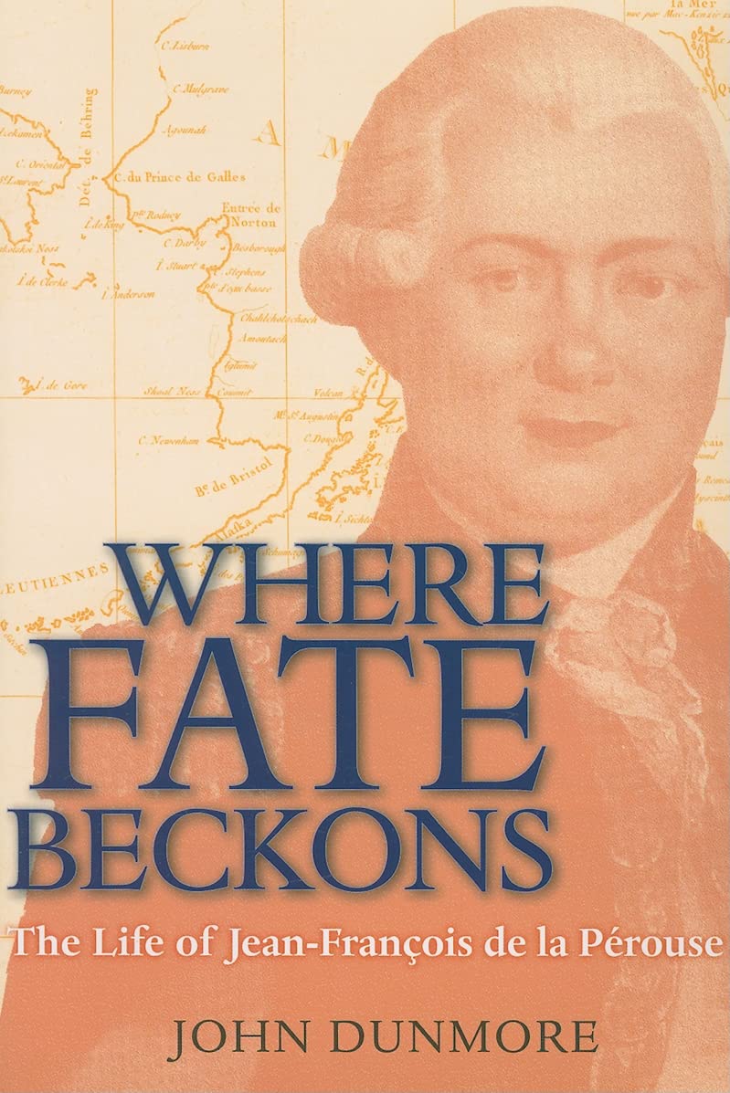Where Fate Beckons: The Life of Jean-Francois de la Perouse (Lives of Great Explorers, Band 2) Politics & Society Books