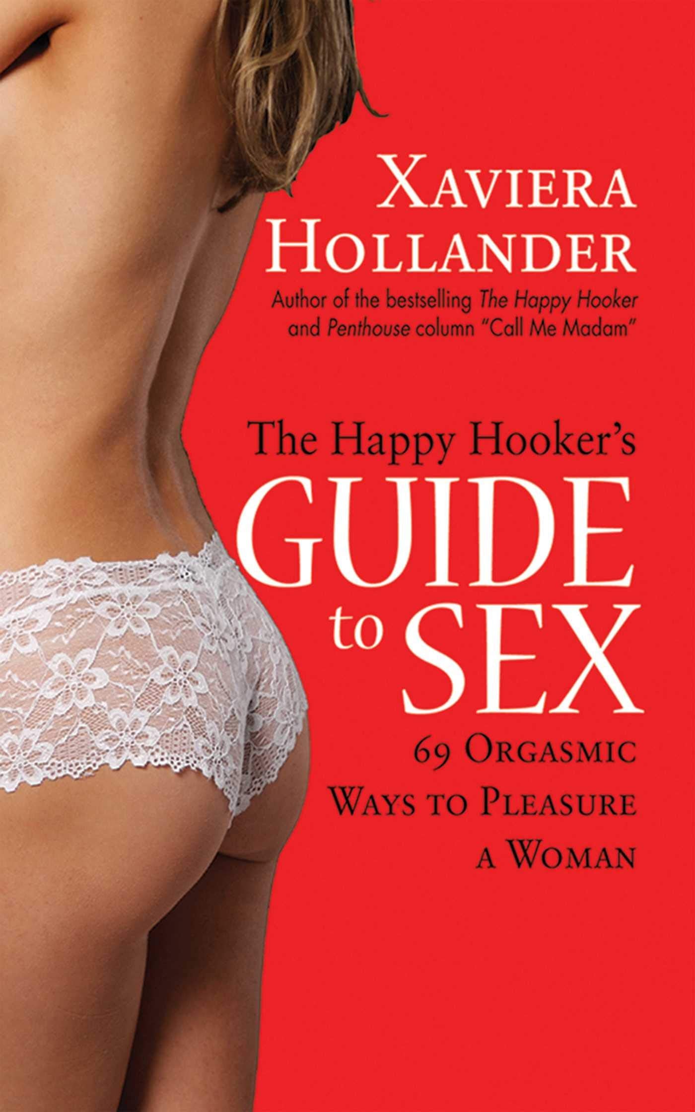 The Happy Hooker's Guide to Sex: 69 Orgasmic Ways to Pleasure a Woman book