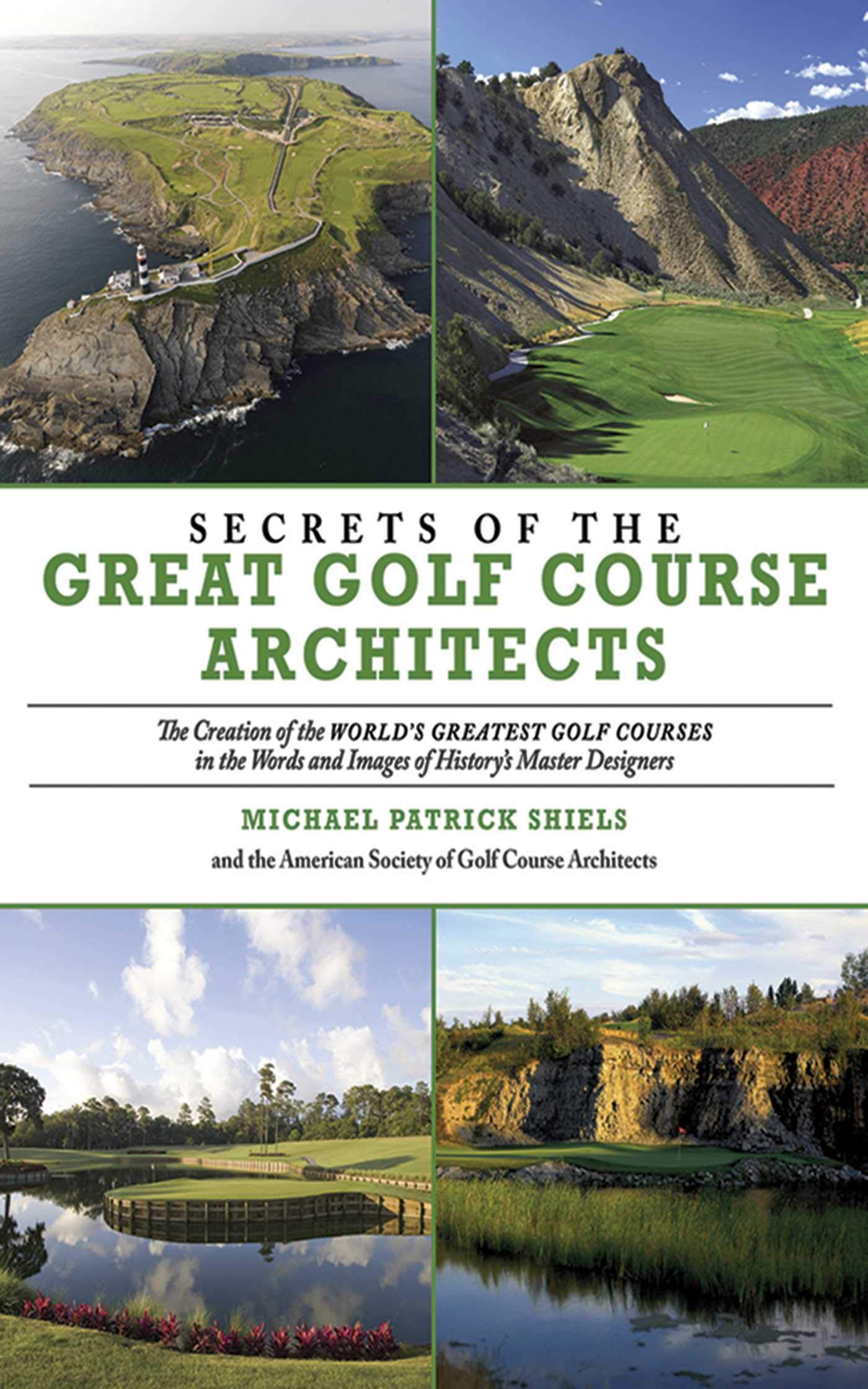 Secrets of the Great Golf Course Architects: A Treasury of the World's Greatest Golf Courses by History's Master Designers book