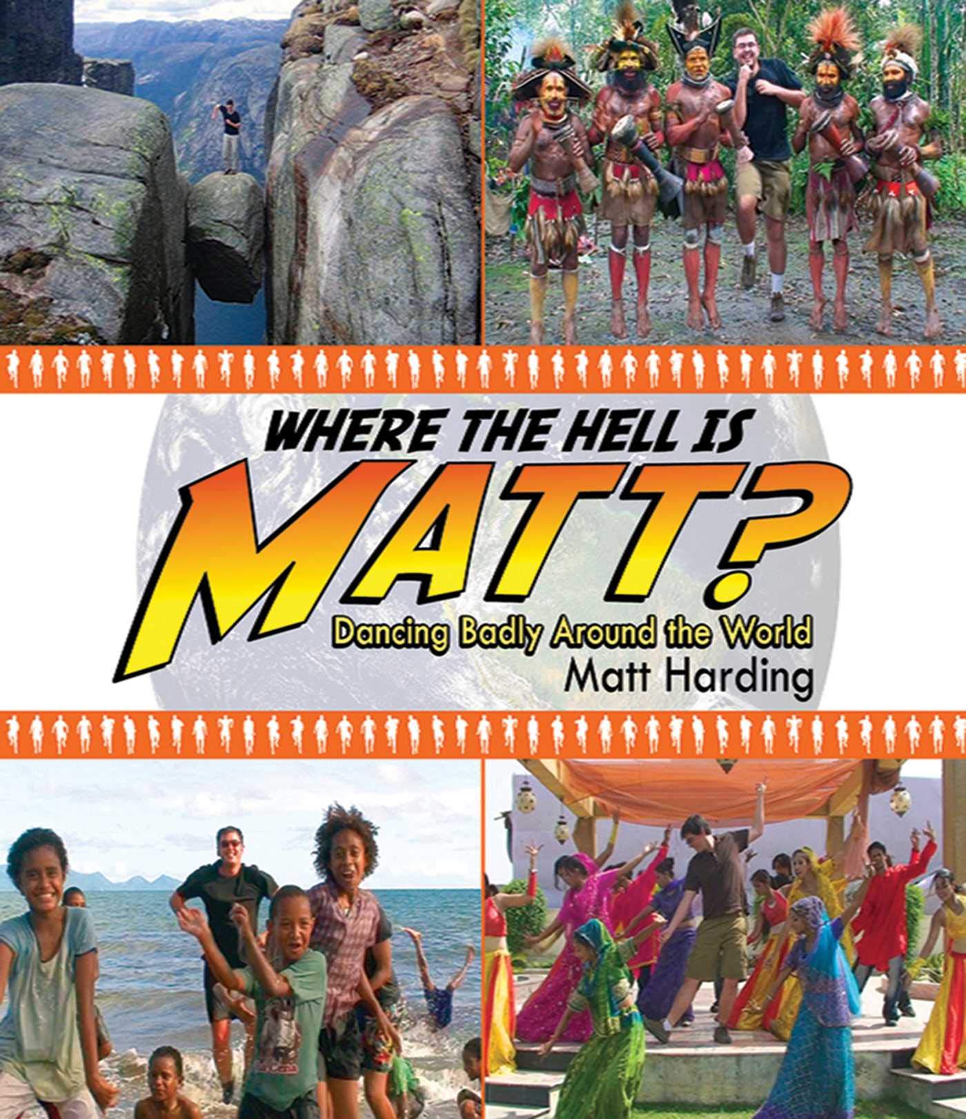 Where the Hell Is Matt?: Dancing Badly Around the World Humour & Satire
