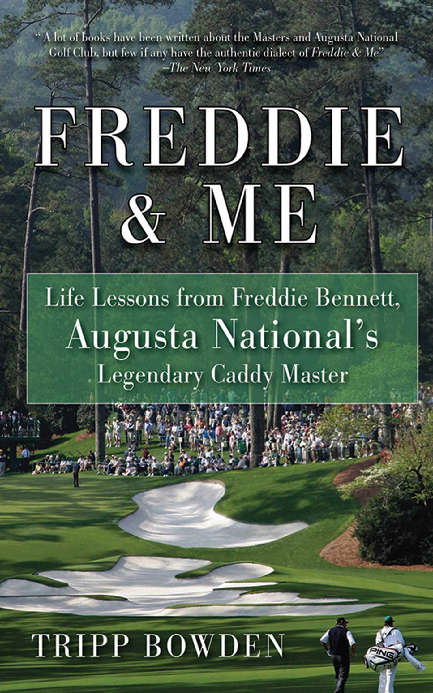 Freddie & Me: Life Lessons from Freddie Bennett, Augusta National's Legendary Caddy Master book