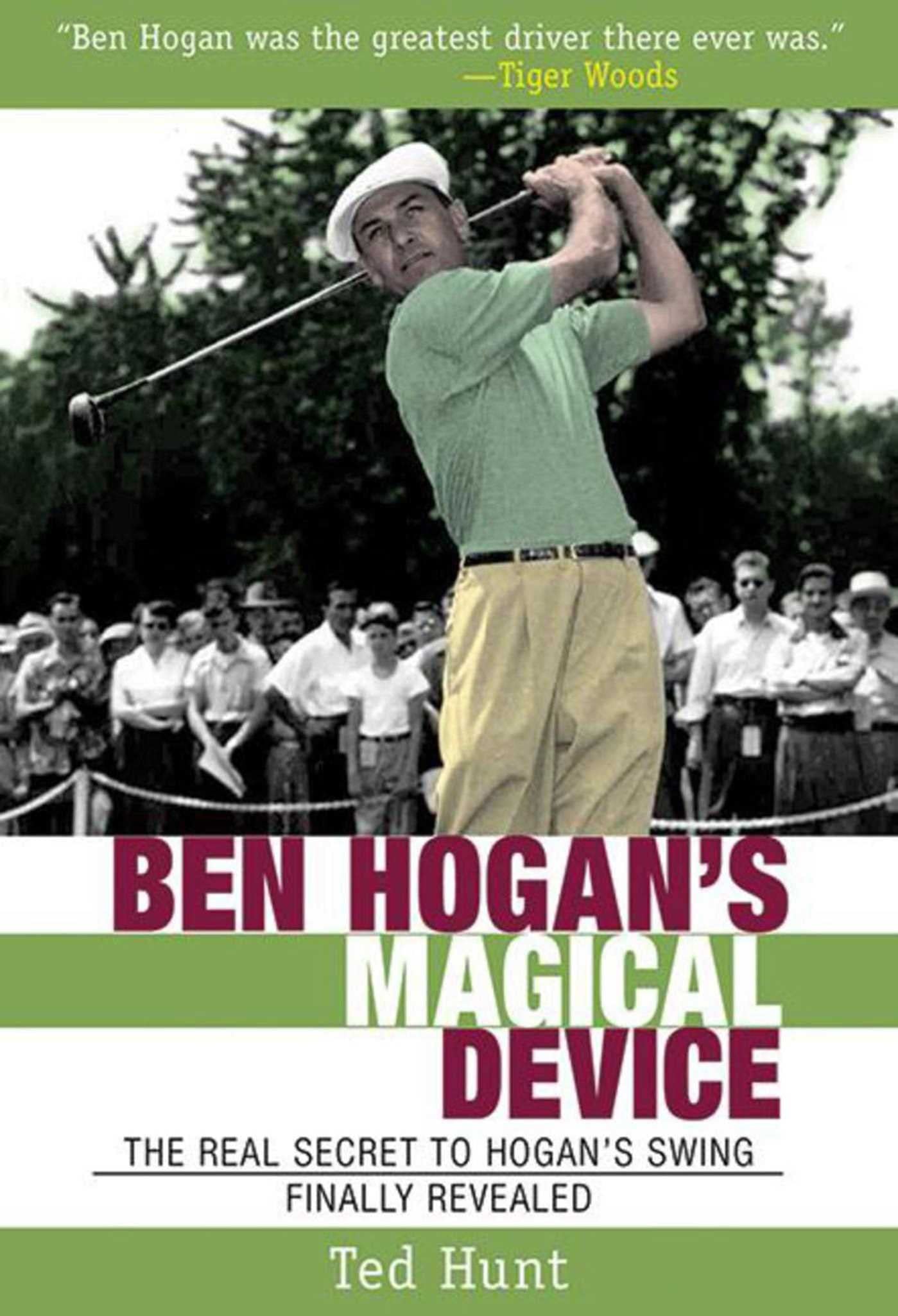 Ben Hogan's Magical Device: The Real Secret to Hogan's Swing Finally Revealed Leisure & Fun