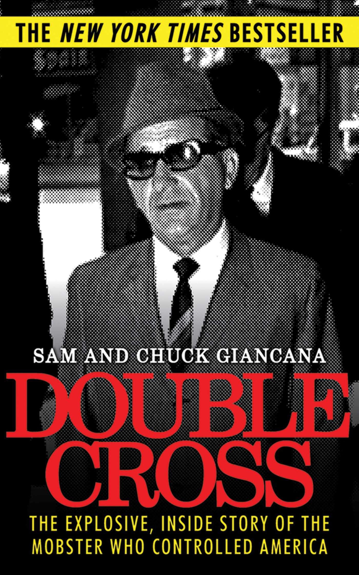 Double Cross: The Explosive, Inside Story of the Mobster Who Controlled America Law