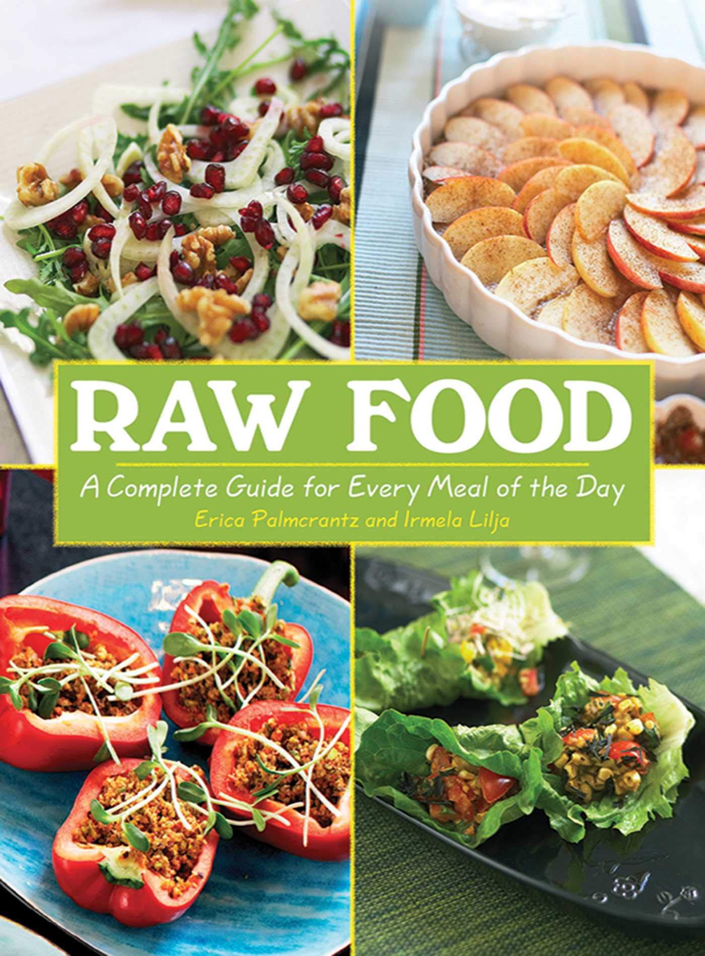 Raw Food: A Complete Guide for Every Meal of the Day Leisure, Home & Garden