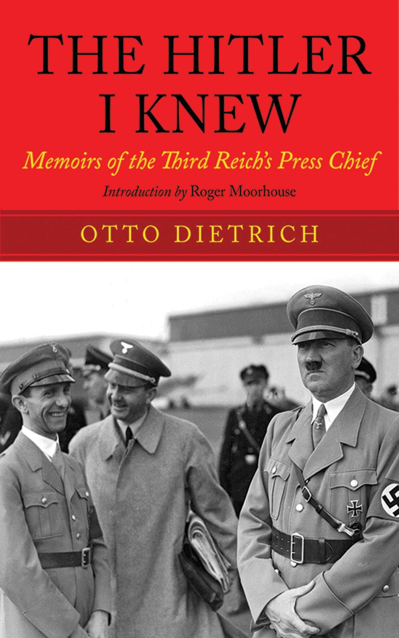 The Hitler I Knew: The Memoirs of the Third Reich's Press Chief Politics & History
