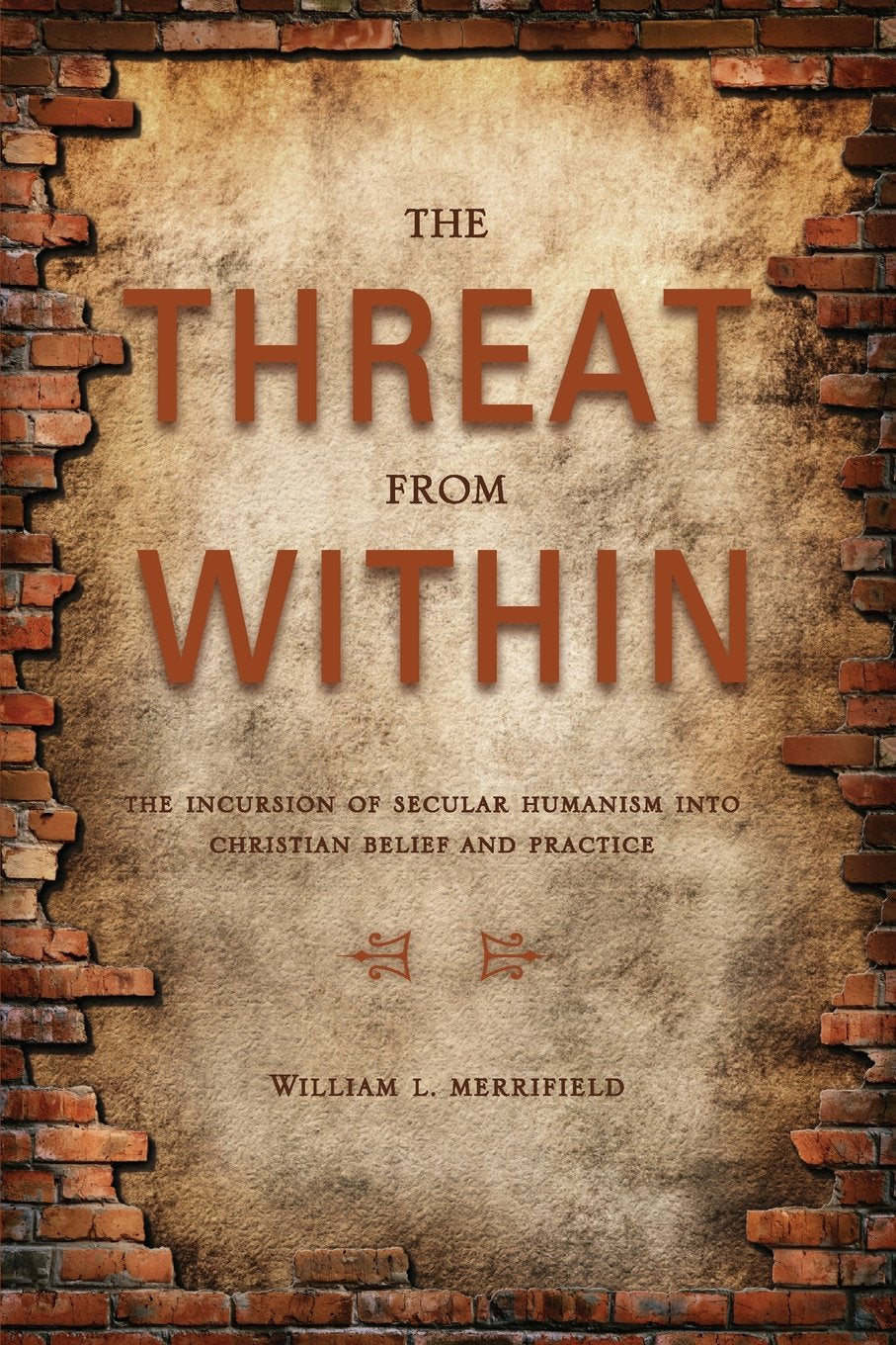 The Threat from Within: The Incursion of Secular Humanism Into Christian Belief and Practice book