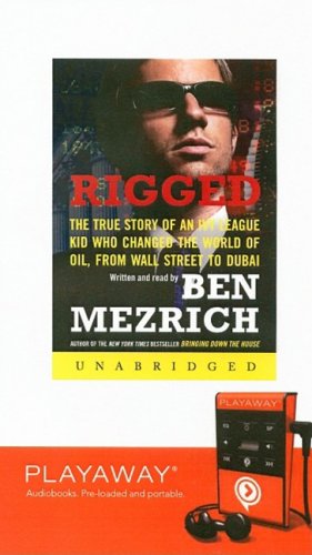 Rigged: The True Story of an Ivy League Kid Who Chnaged the World of Oil, from Wall Street to Dubai Music