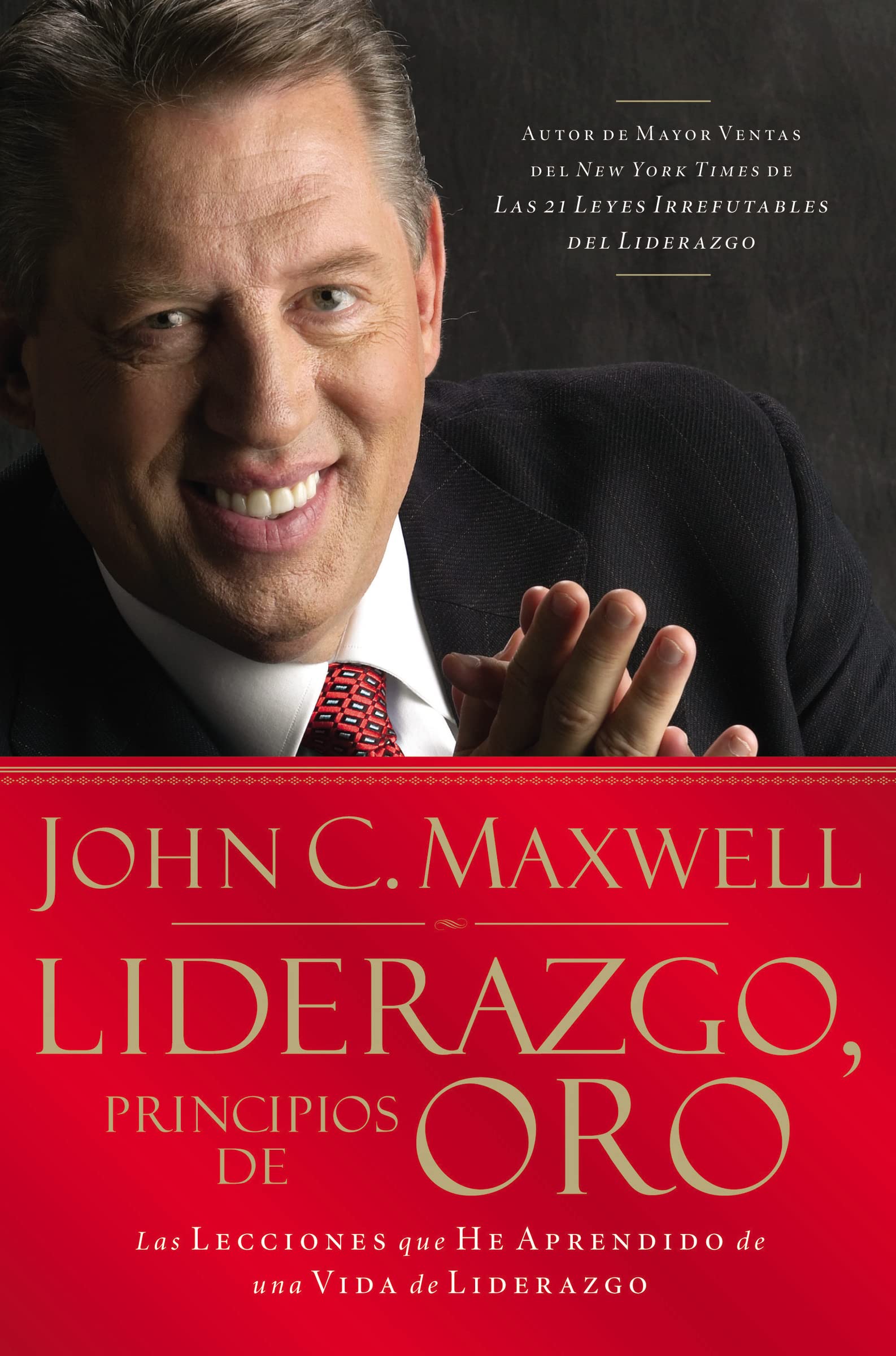 Liderazgo, principios de oro: Las lecciones que he aprendido de una vida de liderazgo book