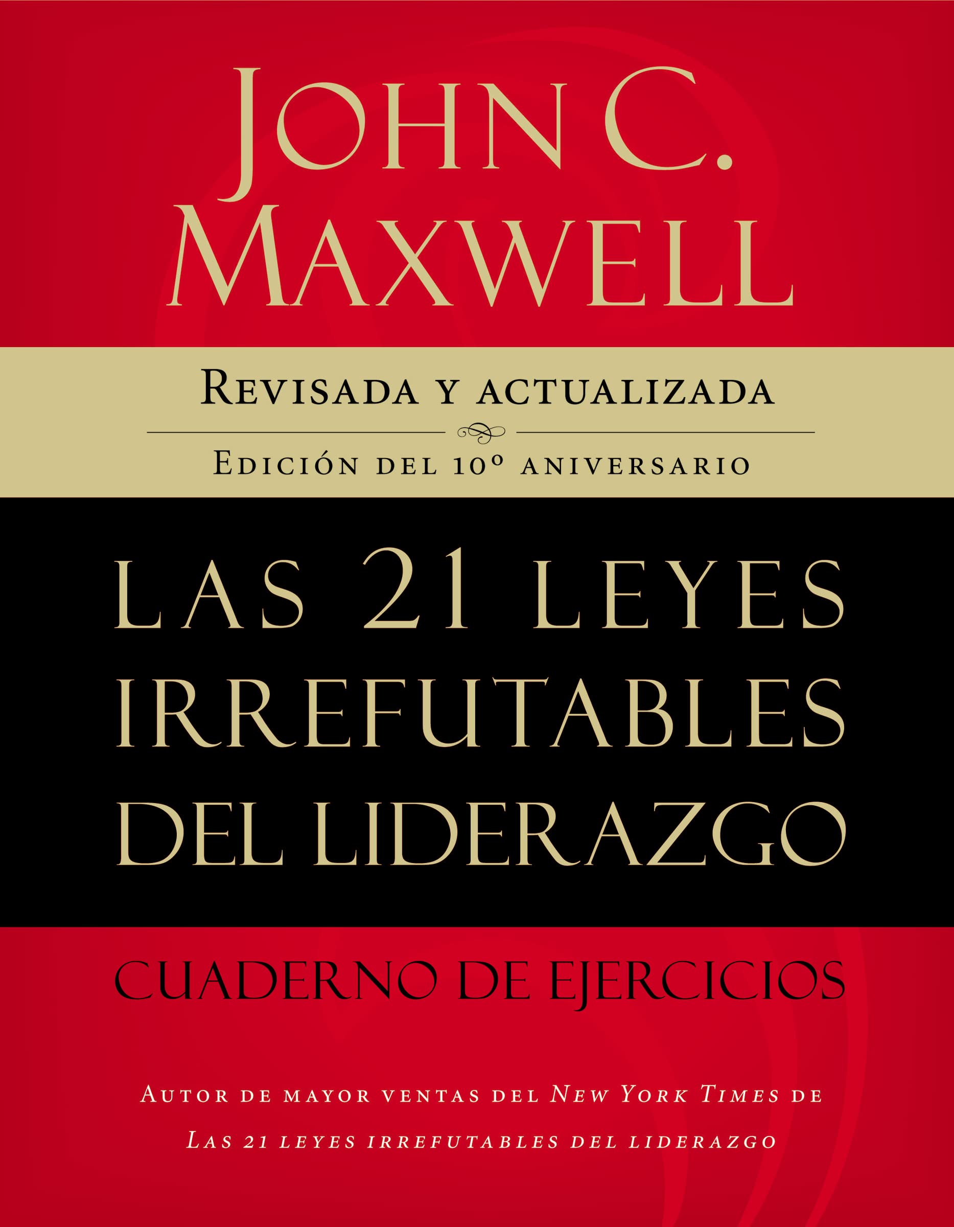 Las 21 leyes irrefutables del liderazgo, cuaderno de ejercicios: Revisado y actualizado Law