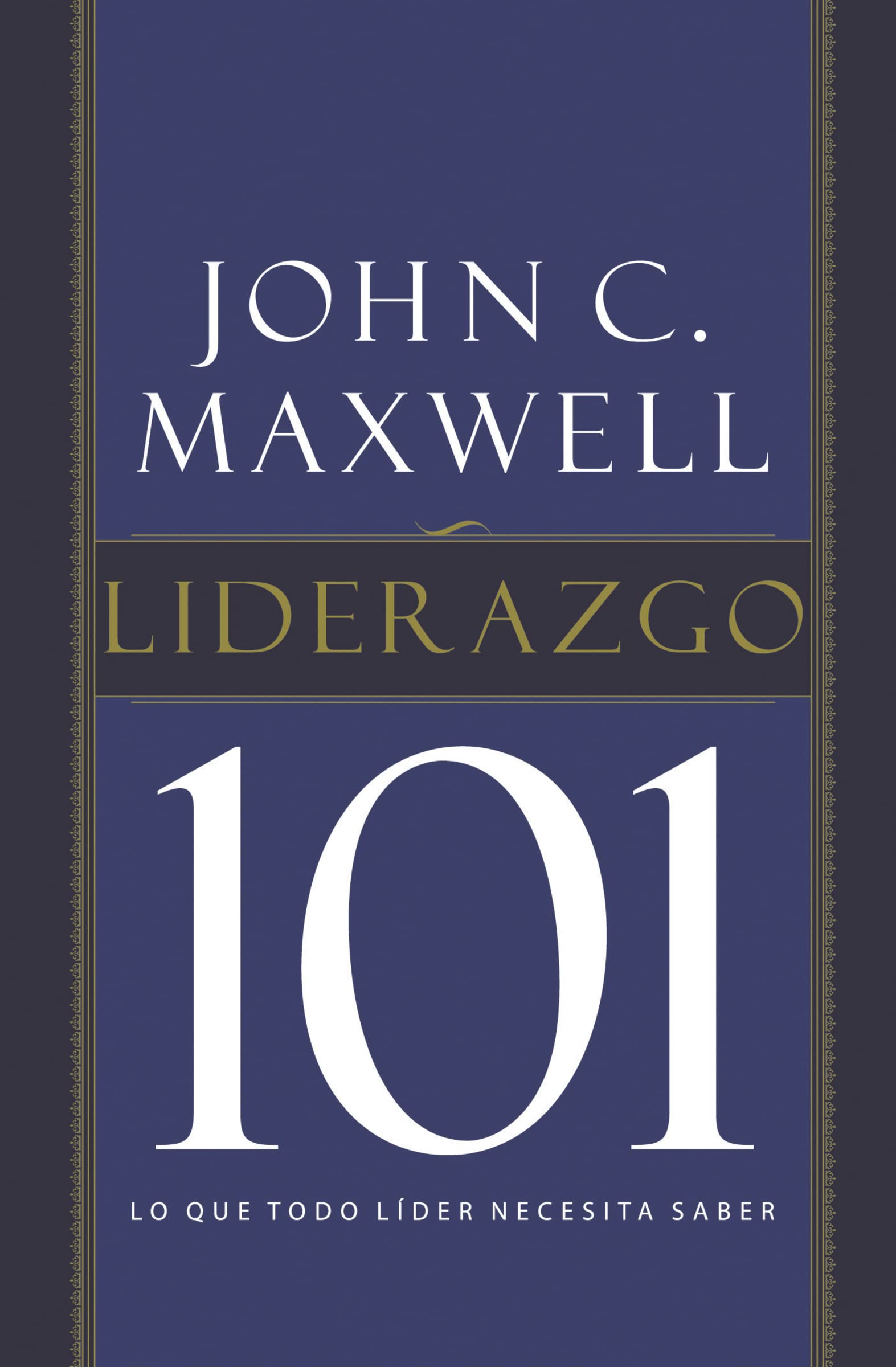 Leadership 101: What Every Leader Needs to Know: Lo que todo líder necesita saber Business, Finance & Career