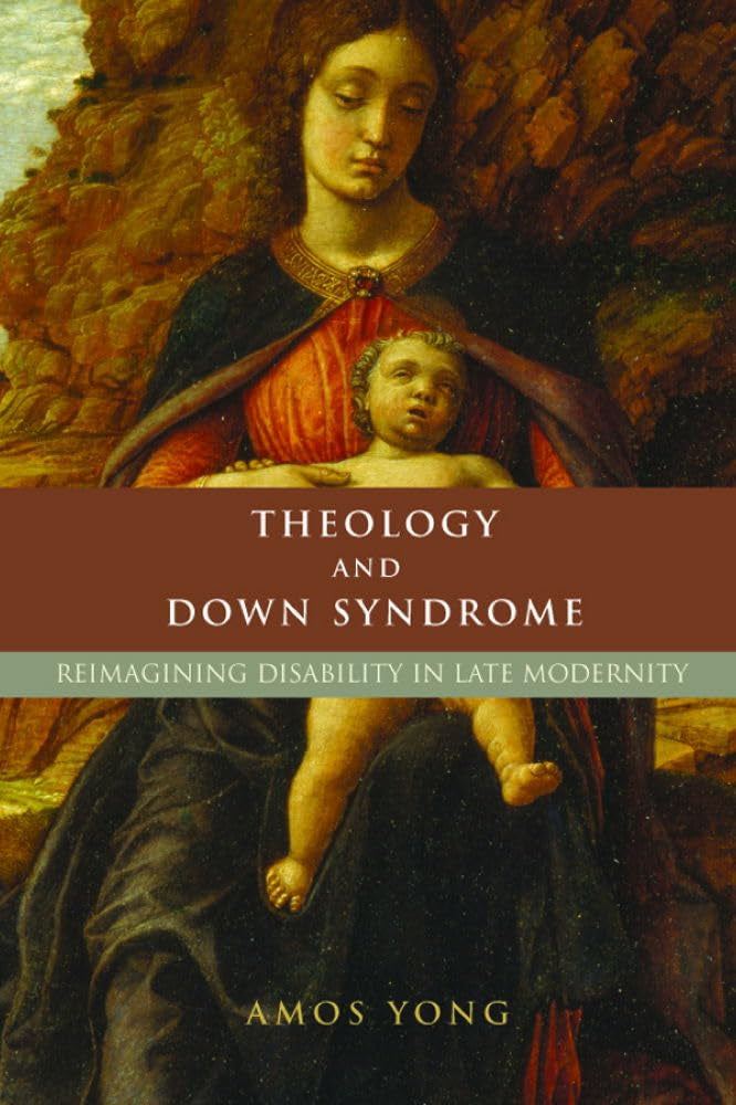 Theology and Down Syndrome: Reimagining Disability in Late Modernity (Studies in Religion, Theology, and Disability) Religion & Esotericism