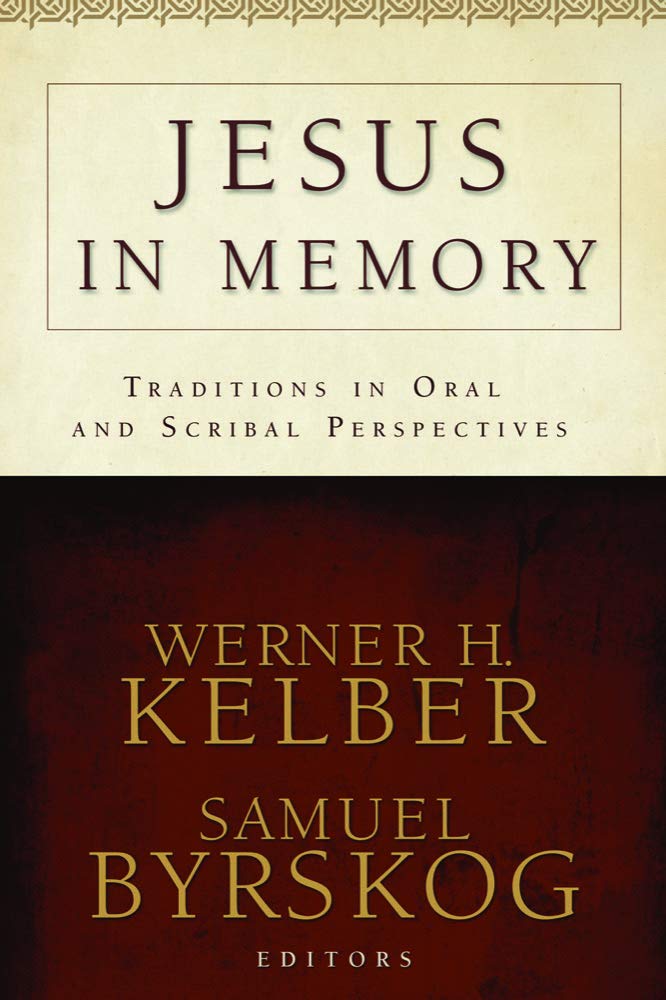 Jesus in Memory: Traditions in Oral and Scribal Perspectives book
