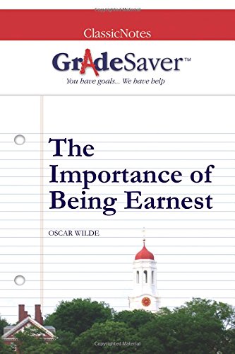 GradeSaver(tm) ClassicNotes The Importance of Being Earnest Contemporary literature