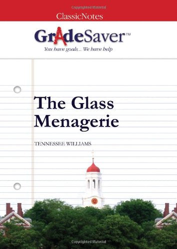 GradeSaver (TM) ClassicNotes The Glass Menagerie: Study Guide Contemporary literature
