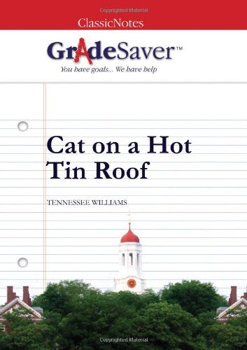 GradeSaver (TM) ClassicNotes Cat on a Hot Tin Roof: Study Guide Contemporary literature
