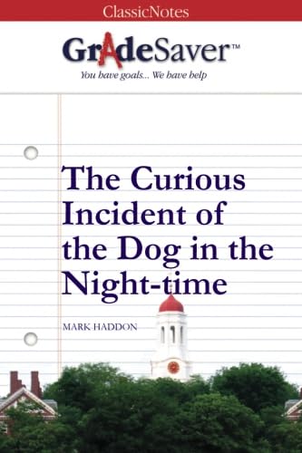 GradeSaver (TM) ClassicNotes: The Curious Incident of the Dog in the Night-time Study Guides