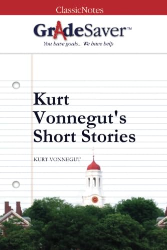 GradeSaver (TM) ClassicNotes: Kurt Vonnegut's Short Stories Study Guides
