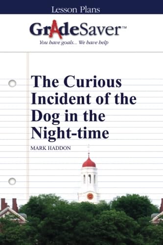 GradeSaver (TM) Lesson Plans: The Curious Incident of the Dog in the Night-time Learning & Reference