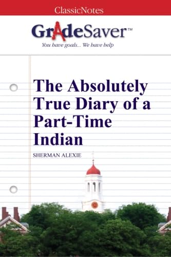GradeSaver (TM) ClassicNotes: The Absolutely True Diary of a Part-Time Indian book